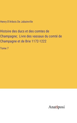 Histoire des ducs et des comtes de Champagne; L... [French] 3382729431 Book Cover