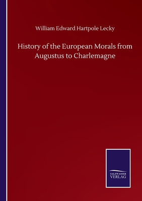 History of the European Morals from Augustus to... 3846057746 Book Cover