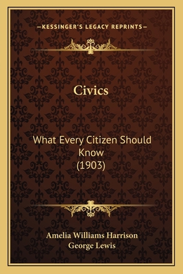 Civics: What Every Citizen Should Know (1903) 1166457621 Book Cover