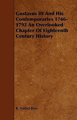 Gustavus III and His Contemporaries 1746-1792 a... 1444635867 Book Cover