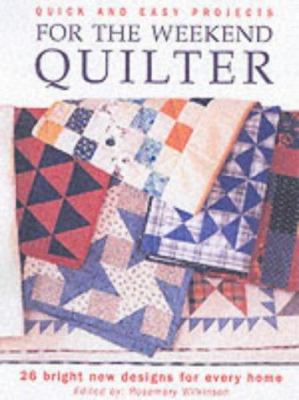 Quick and Easy Projects for the Weekend Quilter 1843300621 Book Cover