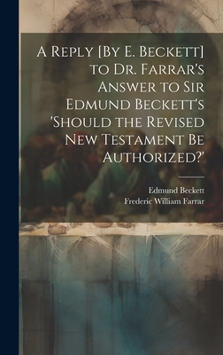 A Reply [By E. Beckett] to Dr. Farrar's Answer ... 101951003X Book Cover