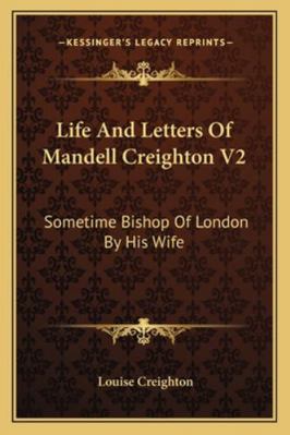 Life And Letters Of Mandell Creighton V2: Somet... 1162997036 Book Cover