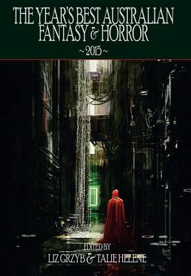 The Year's Best Australian Fantasy and Horror 2015 1925212475 Book Cover