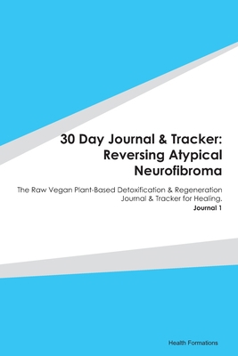 30 Day Journal & Tracker: Reversing Atypical Ne... 1678381195 Book Cover