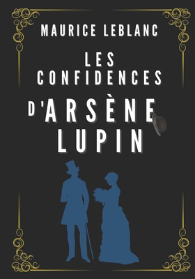Les Confidences d'Ars?ne Lupin: illustr? [French] B08W4JRK75 Book Cover