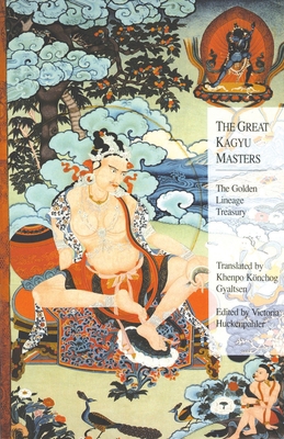 The Great Kagyu Masters: The Golden Lineage Tre... 1559392444 Book Cover