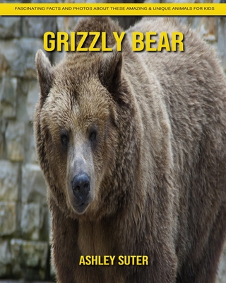 Paperback Grizzly bear: Fascinating Facts and Photos about These Amazing & Unique Animals for Kids [Large Print] Book