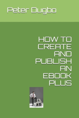 How to Create and Publish an eBook Plus B092HJK2QC Book Cover