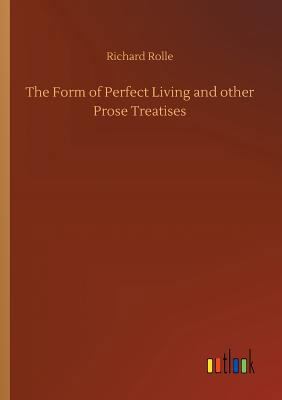 The Form of Perfect Living and other Prose Trea... 3732679454 Book Cover