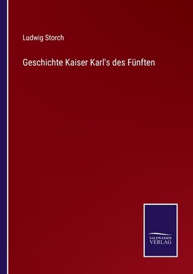 Geschichte Kaiser Karl's des Fünften [German] 3375010125 Book Cover