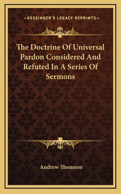 The Doctrine of Universal Pardon Considered and... 1163485292 Book Cover