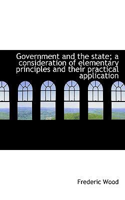 Government and the State; A Consideration of El... 1115740938 Book Cover