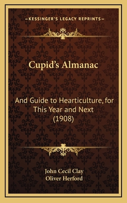 Cupid's Almanac: And Guide to Hearticulture, fo... 1168772974 Book Cover