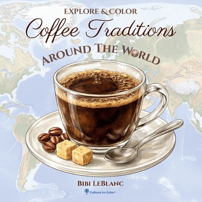 Coffee Tradtions Around the World 1959924508 Book Cover