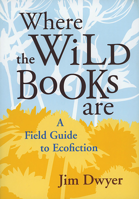 Where the Wild Books Are: A Field Guide to Ecof... 0874178118 Book Cover