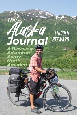 The Alaska Journal: A Bicycling Adventure Acros... B0CXRTVHN5 Book Cover