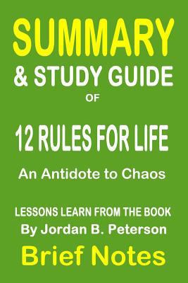 Paperback Summary and Study Guide of 12 Rules for Life- an Antidote to Chaos : Lessons Learn from the Book by Jordan B. Peterson Book
