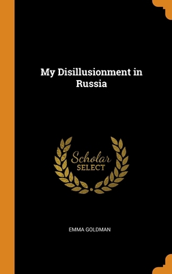 My Disillusionment in Russia 0344870022 Book Cover