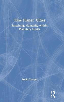 'One Planet' Cities: Sustaining Humanity within... 1138615099 Book Cover