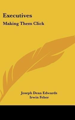 Executives: Making Them Click 1104840006 Book Cover