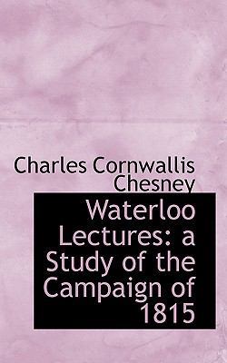 Waterloo Lectures: A Study of the Campaign of 1815 1117101002 Book Cover