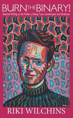 Burn the Binary!: Selected Writings on the Poli... 1626014078 Book Cover