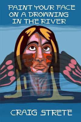 Paint Your Face on a Drowning in the River 1790776872 Book Cover