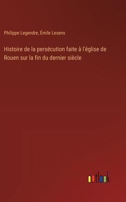Histoire de la persécution faite à l'église de ... [French] 3385044936 Book Cover