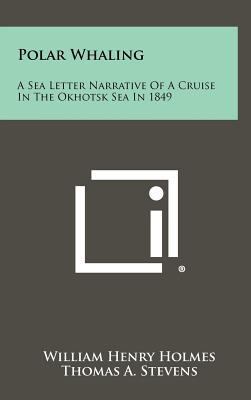 Polar Whaling: A Sea Letter Narrative Of A Crui... 1258479435 Book Cover