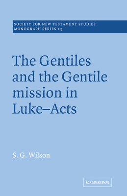 The Gentiles and the Gentile Mission in Luke-Acts 0521018692 Book Cover