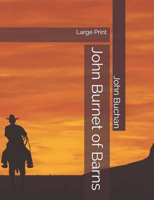 John Burnet of Barns: Large Print 1698537662 Book Cover