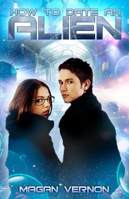 How to Date an Alien: My Alien Romance (Volume 1) 1468042904 Book Cover