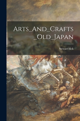 Arts_And_Crafts_Old_Japan 1015275907 Book Cover