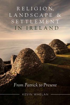 Religion, Landscape and Settlement in Ireland: ... 1846827566 Book Cover