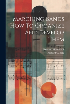 Marching Bands How To Organize And Develop Them 1021287423 Book Cover