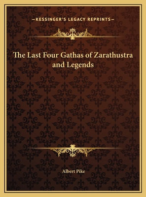 The Last Four Gathas of Zarathustra and Legends 1169676618 Book Cover