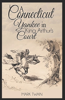 A Connecticut Yankee in King Arthur’s Court Illustrated