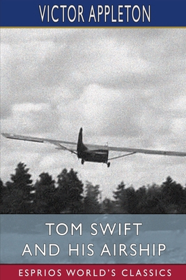 Tom Swift and His Airship (Esprios Classics) B0BRWRKTXF Book Cover