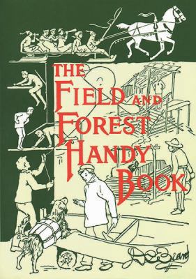 The Field and Forest Handy Book: New Ideas for ... 1567921655 Book Cover