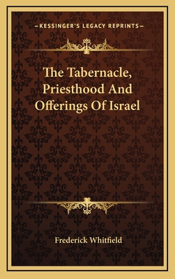 The Tabernacle, Priesthood And Offerings Of Israel 116365311X Book Cover