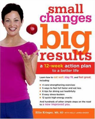 Small Changes, Big Results: A 12-Week Action Pl... 1400051029 Book Cover