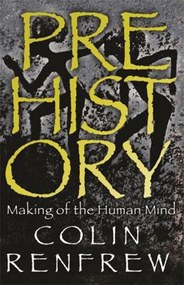 Prehistory: The Making Of The Human Mind 0753824272 Book Cover