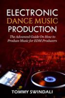 Electronic Dance Music Production: The Advanced... 1913397157 Book Cover