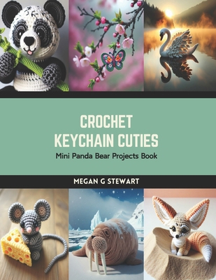 Crochet Keychain Cuties: Mini Panda Bear Projec... B0CS1HJRJT Book Cover