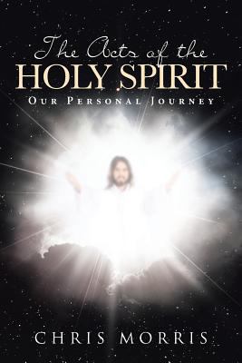 The Acts of the Holy Spirit: Our Personal Journey 1643490664 Book Cover