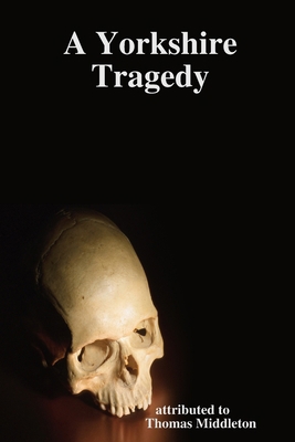 A Yorkshire Tragedy 1409206661 Book Cover