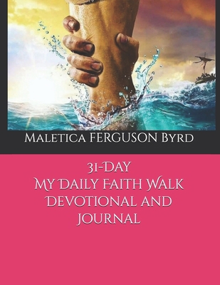 31- Day My Daily Faith Walk Devotional and Journal B0DJZ8HBB7 Book Cover