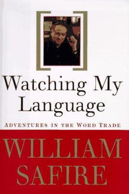 Watching My Language:: Adventures in the Word T... 0679423877 Book Cover