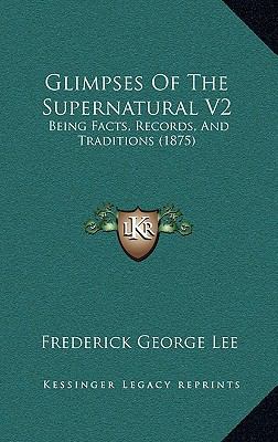 Glimpses Of The Supernatural V2: Being Facts, R... 1165379724 Book Cover